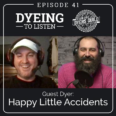 Dyeing to Listen: Happy Little Accidents – Episode 41
