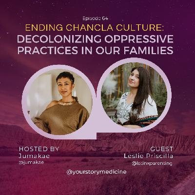 Ending Chancla Culture: Decolonizing Oppressive Practices in Our Families with Leslie Priscilla
