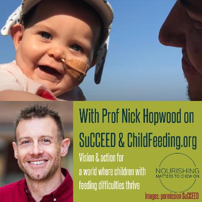 Prof. Nick Hopwood, SUCCEED & changing lives for children who tube feed Prof. Nick Hopwood, SUCCEED & changing lives for children who tube feed