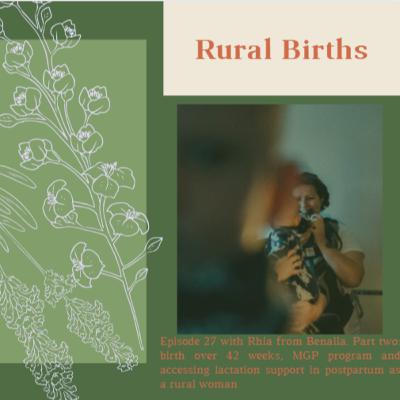 Episode 27 with Rhia from Benalla. Part two: birth over 42 weeks, MGP program and accessing lactation support in postpartum as a rural woman