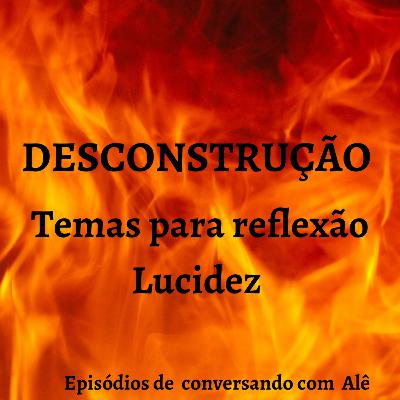 # 31(DESCONSTRUÇÃO) LUCIDEZ E AUTODESASSEDIO