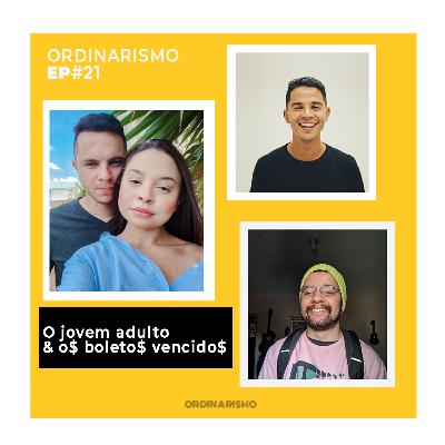 #21 - O jovem adulto e o$ Boleto$ vencido$