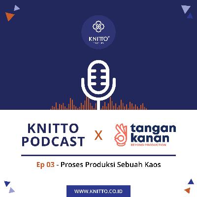 03 - Knitto Podcast - Proses Produksi Sebuah Kaos