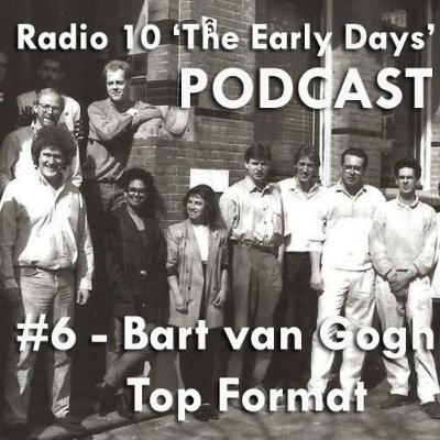 #6 - Radio 10 'The Early Days' - Bart van Gogh van Top Format
