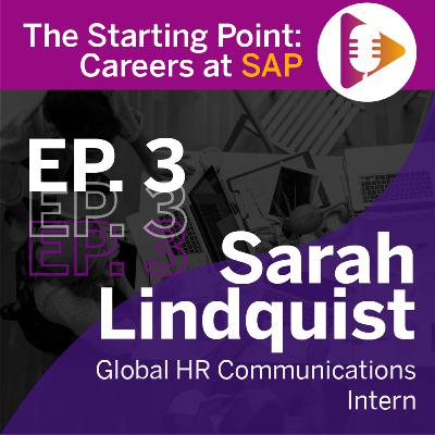 Ep. 3: Sarah Lindquist, Global HR Communications Intern Ep. 3: Sarah Lindquist, Global HR Communications Intern