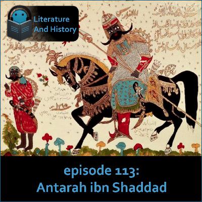 Episode 113: Antarah ibn Shaddad