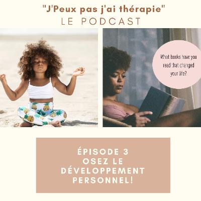 Episode 3- Osez le développement personnel