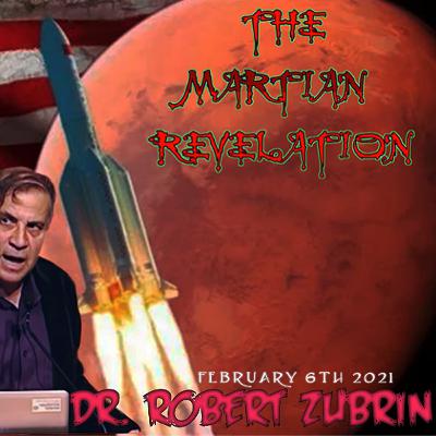 THE MARTIAN REVELATION SHOW 2_06_21 GUESTS: DR. ROBERT ZUBRIN & DR. JOHN BRANDENBURG