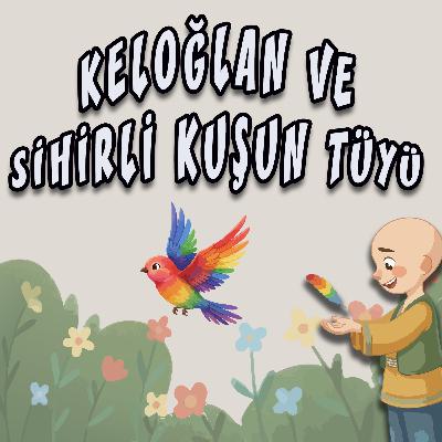 KELOĞLAN VE SİHİRLİ KUŞUN TÜYÜ - Klasik Masallar / Çocuklar İçin Hikayeler