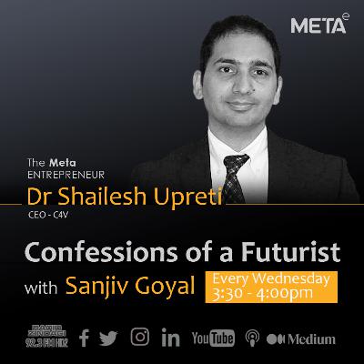 Confession of a Futurist - Dr. Shailesh Upreti with Sanjiv Goyal Confession of a Futurist - Dr. Shailesh Upreti with Sanjiv Goyal