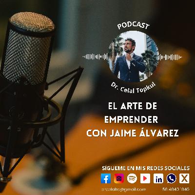 El Arte de Emprender con Jaime Álvarez