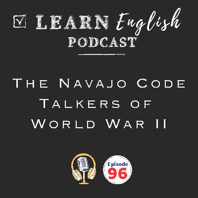 Learn English with History: The Navajo Code Talkers of World War II