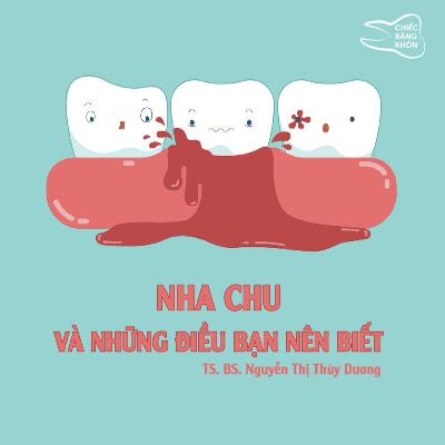 Chuyện Nhà Y: NHA CHU và Những điều bạn nên biết | Chiếc Răng Khôn