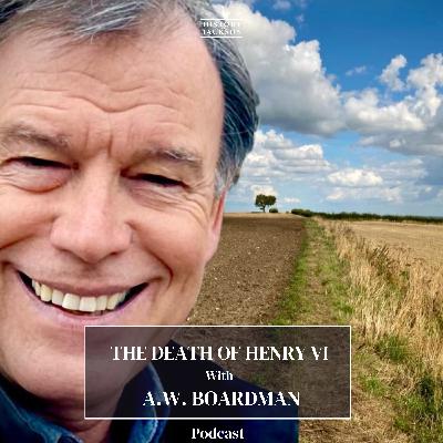 The Death of Henry VI with A.W. Boardman