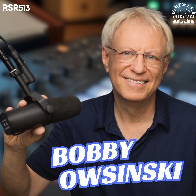 RSR513 - Bobby Owsinski - AI, Mastering, Songwriting and the Future of Music Production