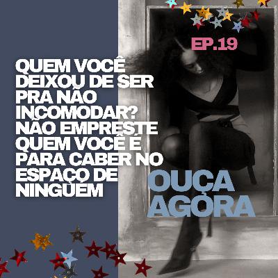 Escritos e Newsletter #19: quem você deixou de ser pra não incomodar? Não empreste quem você é pra caber no espaço de ninguém.