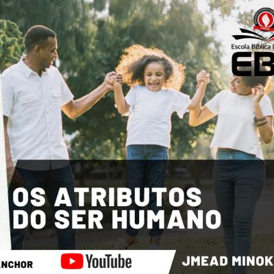 Lição 4 - Os atributos do ser humano