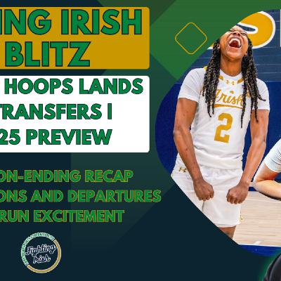 Women's Basketball Lands 2 Big Transfers | 2024-24 Preview | #FIghtingIrish Daily Blitz Women's Basketball Lands 2 Big Transfers | 2024-24 Preview | #FIghtingIrish Daily Blitz