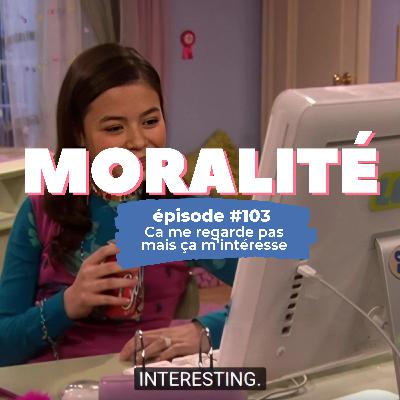 #103 : Ça me regarde pas mais ça m'intéresse #103 : Ça me regarde pas mais ça m'intéresse