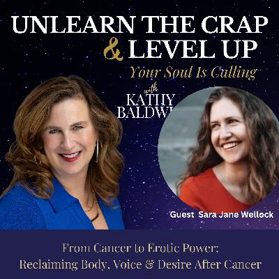From Cancer to Erotic Power: Reclaiming Body, Voice & Desire After Cancer with Sara Jane Wellock