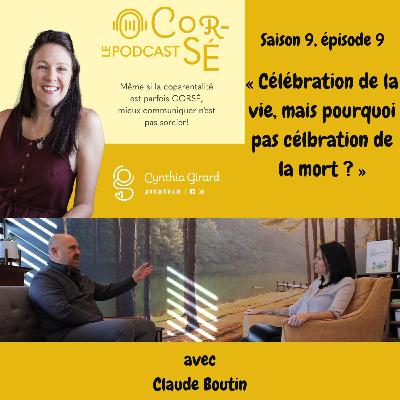 Célébration de la vie et pourquoi pas célébration de la mort ? Avec Claude Boutin | S9-É9