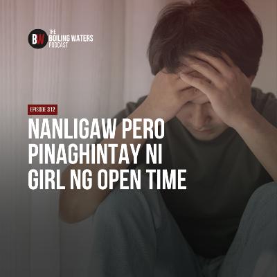 312. Nanligaw Pero Pinaghintay Ni Girl ng Open Time