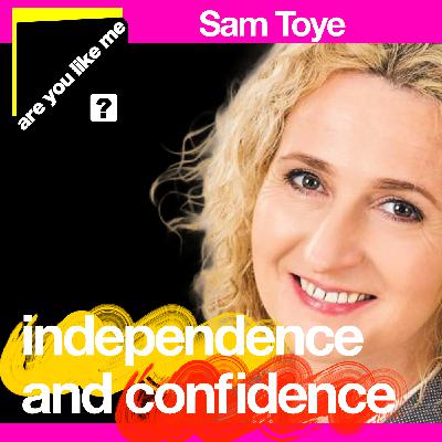 "How to be independent and confident"  - Sam Toye | You should go where you're treated best