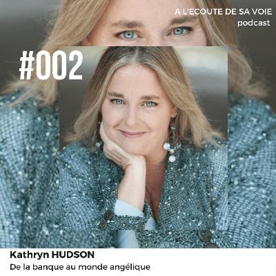 #002 Kathryn Hudson - De la banque au monde angélique 🏦>> 👼 #002 Kathryn Hudson - De la banque au monde angélique 🏦>> 👼