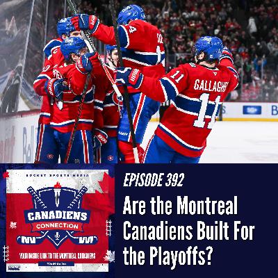 Are the Montreal Canadiens Built for the Playoffs? | Canadiens Connection ep 392 Are the Montreal Canadiens Built for the Playoffs? | Canadiens Connection ep 392