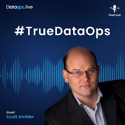 Scott Ambler - #TrueDataOps Podcast Ep. 47