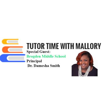 Tutor Time With Mallory - Interview With Dr. Damesha Smith, Principal at Brogden Middle School Tutor Time With Mallory - Interview With Dr. Damesha Smith, Principal at Brogden Middle School