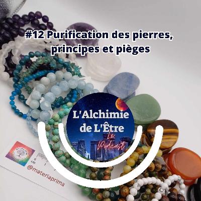 #12 Purification des pierres, principes et pièges #12 Purification des pierres, principes et pièges
