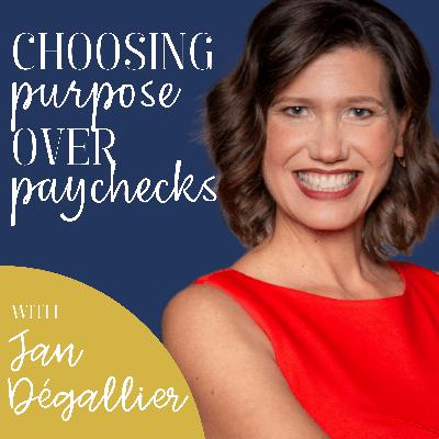 Entrepreneurial Awakening: Choosing Purpose Over Paychecks with Jan Dégallier Entrepreneurial Awakening: Choosing Purpose Over Paychecks with Jan Dégallier
