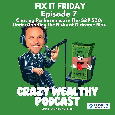 Fix It Friday - The S&P 500, Performance Chasing and the Dangers of Outcome Bias Fix It Friday - The S&P 500, Performance Chasing and the Dangers of Outcome Bias