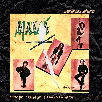 E1T2: Orígenes; Amando y Odiando a Mana.