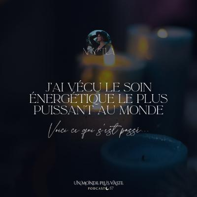 J’ai vécu le soin énergétique le plus puissant au monde : voici ce qui s’est passé…