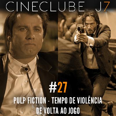 Cineclube J7 #27: “Pulp Fiction – Tempo de Violência” e “De Volta ao Jogo” Cineclube J7 #27: “Pulp Fiction – Tempo de Violência” e “De Volta ao Jogo”