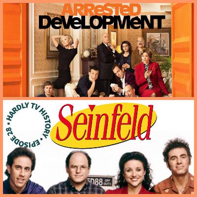 Hardly TV History - Seinfeld/Arrested Development