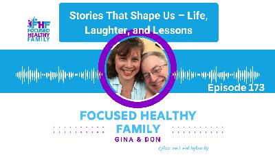 #173 Stories That Shape Us – Life, Laughter, and Lessons