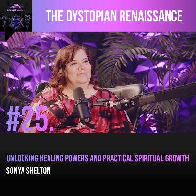 Unlocking Healing Powers and Practical Spiritual Growth with Sonya Shelton Unlocking Healing Powers and Practical Spiritual Growth with Sonya Shelton