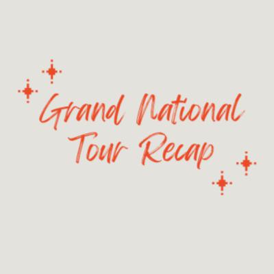 Grand National Tour Recap Grand National Tour Recap