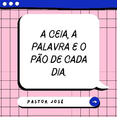 O pão de cada dia - Pr. José O pão de cada dia - Pr. José