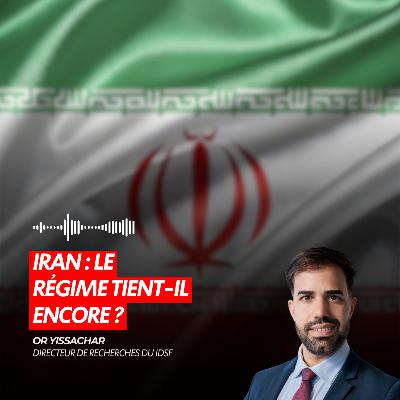 IRAN : LE RÉGIME TIENT-IL ENCORE ? IRAN : LE RÉGIME TIENT-IL ENCORE ?
