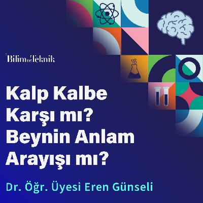 Kalp Kalbe Karşı mı? Beynin Anlam Arayışı mı?