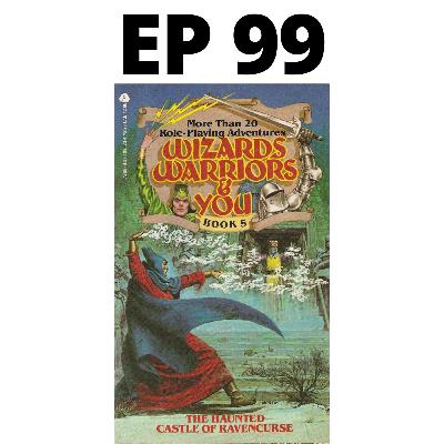EP 99 Vanished! & Wizards Warriors and You!