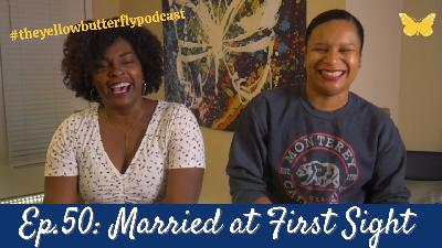 Married at First Sight - #theyellowbutterflypodcast