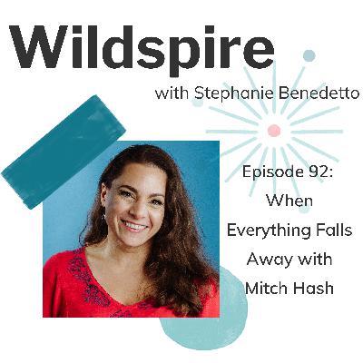 #92 When Everything Falls Away: The Art of Opening With Mitch Hash