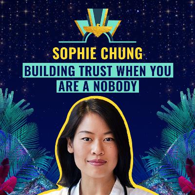 #26: Building trust when you are a nobody by Sophie Chung, Founder of Qunomedical
