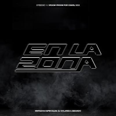 Episodio 14: Vroom Vroom por Charli XCX (con DJ Dolares y SE6UNDO)