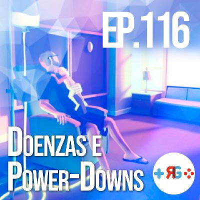 Recuncho Gamer Podcast Ep.116: Doenzas e Power Downs